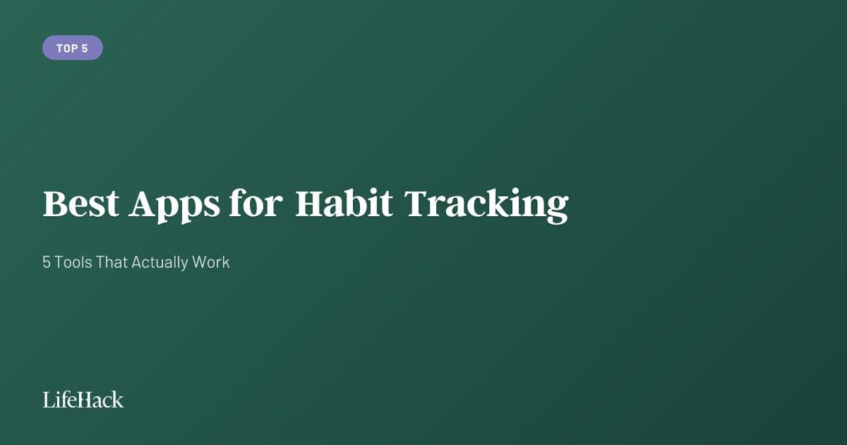 Best Apps for Habit Tracking: 5 Tools That Actually Work